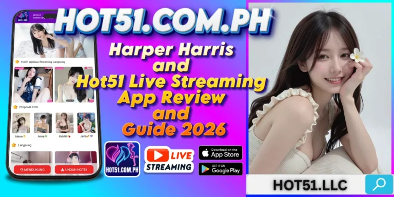 Harper Harris and Hot51 Live Streaming App Review and Guide 2026s 1 - Hot51 Amelia Jackson-HOTLIVE.AI